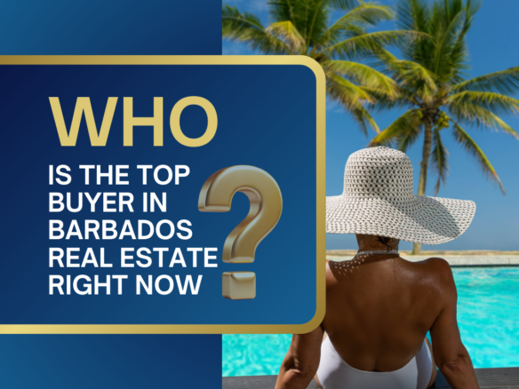 blog post who is the top buyer in barbados real estate right now island life realty guidance you can trust